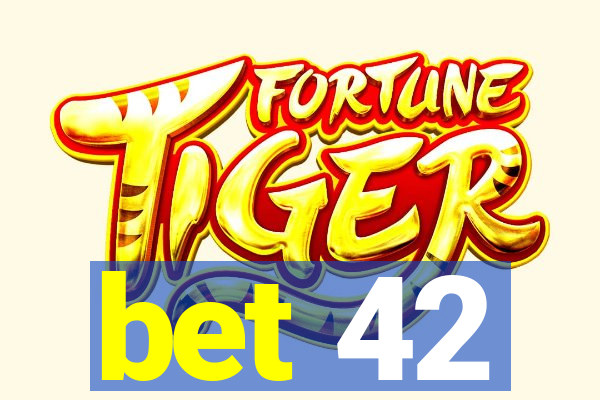 bet 42